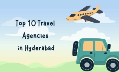 Top 10 Travel agencies in Hyderabad