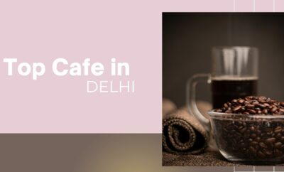 Top Cafe in Delhi